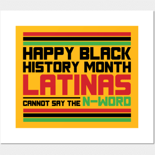 HAPPY BLACK HISTORY MONTH LATINAS CANNOT SAY THE N-WORD TEE SWEATER HOODIE GIFT PRESENT BIRTHDAY CHRISTMAS Posters and Art